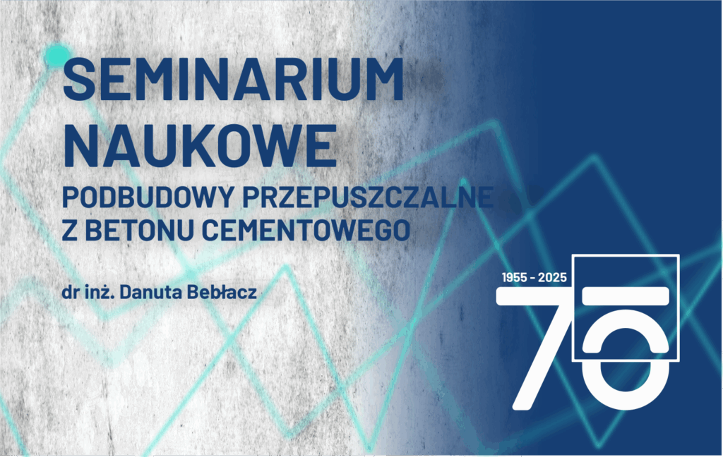 Grafika informacyjna do aktualności - Zaproszenie na seminarium naukowe Instytutu Badawczego Dróg i Mostów - "Podbudowy przepuszczalne z betonu cementowego"