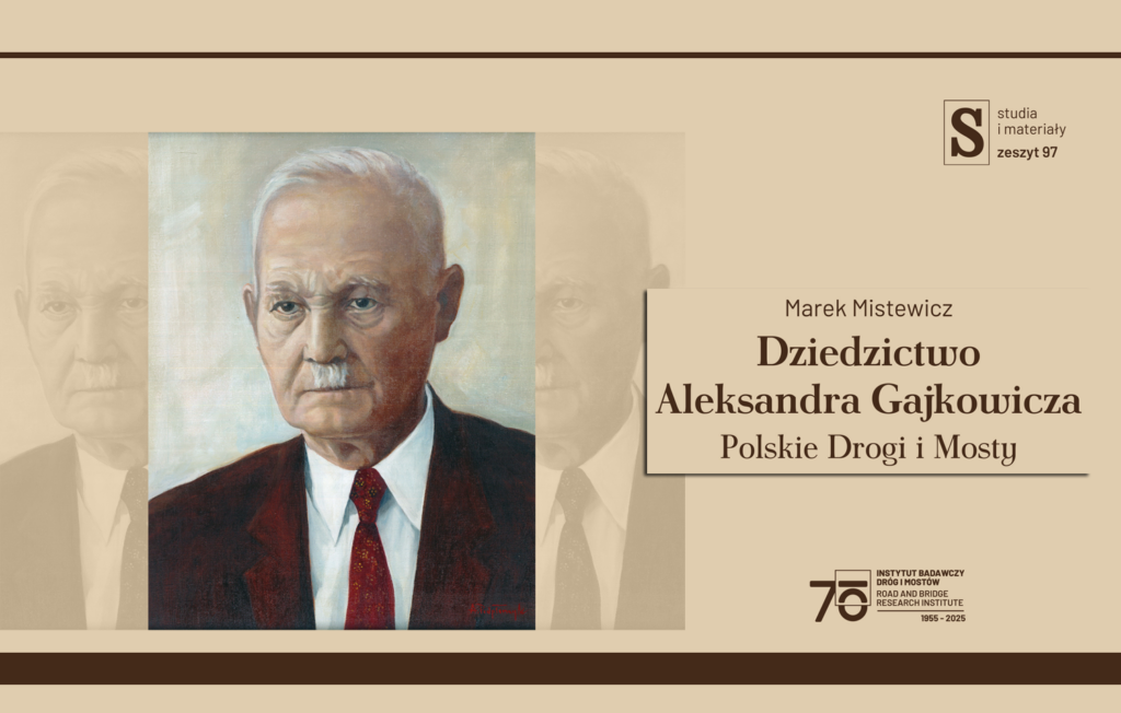 Grafika informacyjna do aktualności - Najnowsza monografia autorstwa dr. hab. inż. Marka Mistewicza, prof. IBDiM, pt. „Dziedzictwo Aleksandra Gajkowicza. Polskie drogi i mosty"