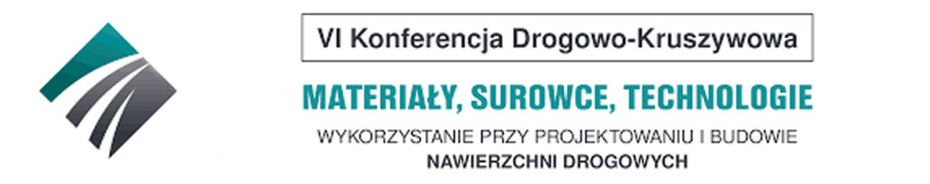 Baner - VI Konferencji Drogowo-Kruszywowej "Materiały, surowce, technologie. Wykorzystanie przy projektowaniu oraz budowie nawierzchni drogowych"